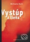 Kniha: Vystúp z tieňa (Michaela Buck). Gu100, 2002 Kniha: Vystúp z tieňa (Michaela Buck). Gu100, 2002