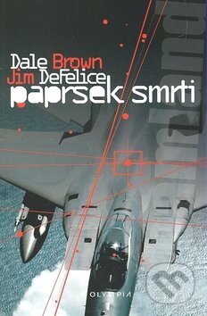 Kniha: Paprsek smrti (Dale Brown a Jim DeFelice). Olympia, 2008 Kniha: Paprsek smrti (Dale Brown a Jim DeFelice). Olympia, 2008