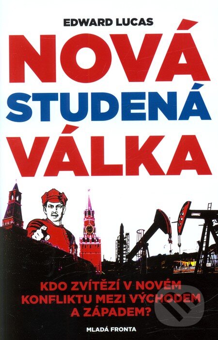 Kniha: Nová studená válka (Edward Lucas). Mladá fronta, 2008 Kniha: Nová studená válka (Edward Lucas). Mladá fronta, 2008