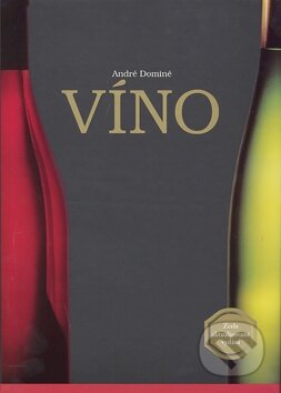 Kniha: Víno (André Dominé). Slovart CZ, 2008 Kniha: Víno (André Dominé). Slovart CZ, 2008
