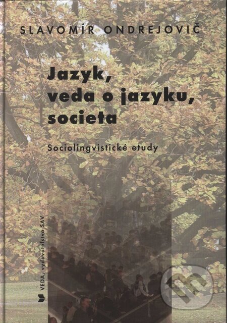 Kniha: Jazyk, veda o jazyku, societa (Slavomír Ondrejovič). VEDA, 2008 Kniha: Jazyk, veda o jazyku, societa (Slavomír Ondrejovič). VEDA, 2008