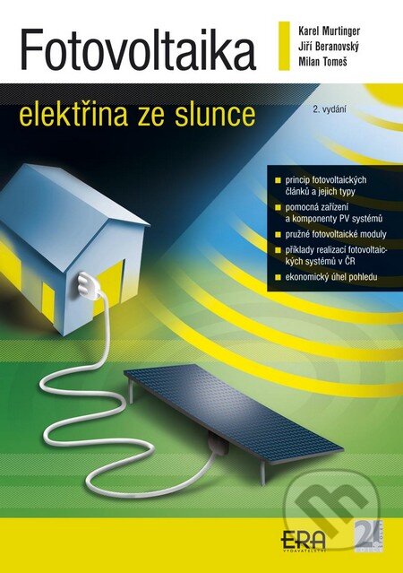 Kniha: Fotovoltaika - Elektřina ze slunce (Jiří Beranovský, Karel Murtinger a Milan Tomeš). ERA group, 2008 Kniha: Fotovoltaika - Elektřina ze slunce (Jiří Beranovský, Karel Murtinger a Milan Tomeš). ERA group, 2008
