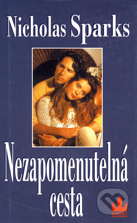 Kniha: Nezapomenutelná cesta (Nicholas Sparks). Baronet, 2000 Kniha: Nezapomenutelná cesta (Nicholas Sparks). Baronet, 2000