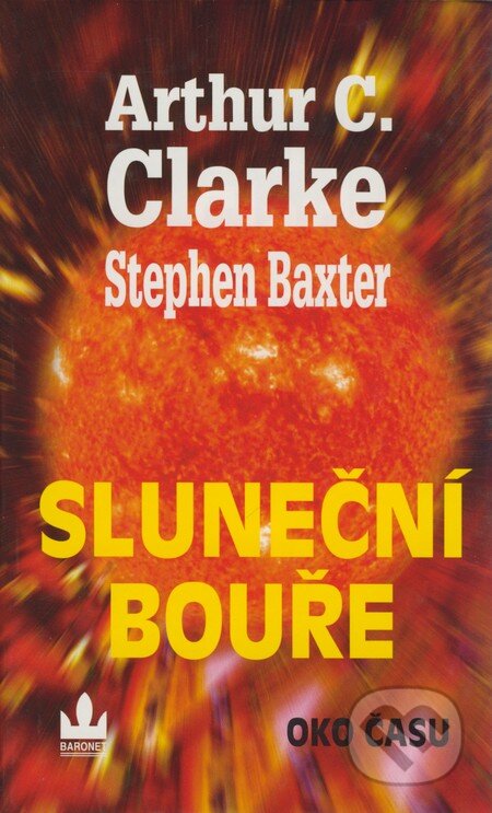 Kniha: Sluneční bouře (Arthur C. Clarke a Stephen Baxter). Baronet, 2006 Kniha: Sluneční bouře (Arthur C. Clarke a Stephen Baxter). Baronet, 2006