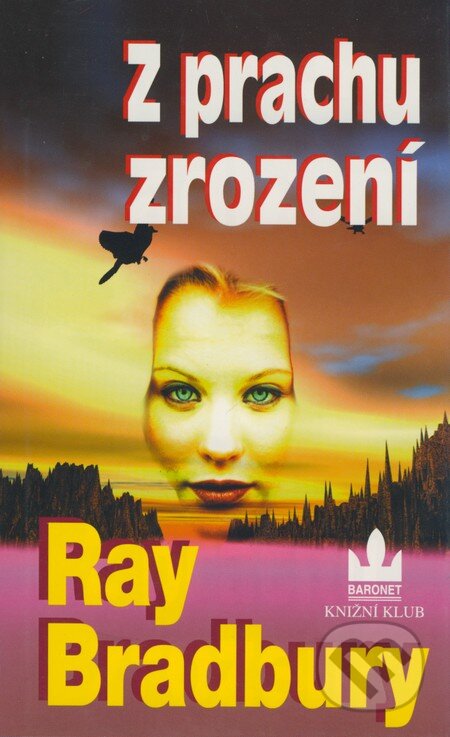 Kniha: Z prachu zrození (Ray Bradbury). Baronet, 2002 Kniha: Z prachu zrození (Ray Bradbury). Baronet, 2002