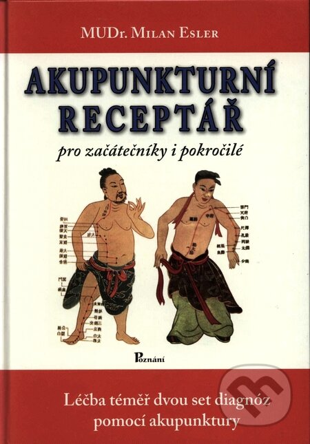 Kniha: Akupunkturní receptář (Milan Esler). Poznání, 2008 Kniha: Akupunkturní receptář (Milan Esler). Poznání, 2008