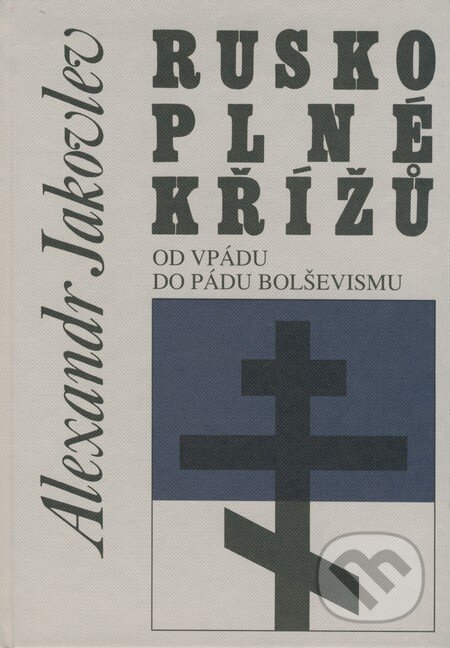 Kniha: Rusko plné křížů (Alexandr Jakovlev). Doplněk, 2008 Kniha: Rusko plné křížů (Alexandr Jakovlev). Doplněk, 2008