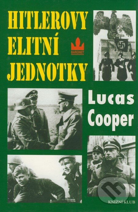 Kniha: Hitlerovy elitní jednotky (Lucas Cooper). Baronet, 1999 Kniha: Hitlerovy elitní jednotky (Lucas Cooper). Baronet, 1999