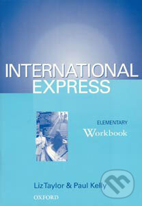 Kniha: International Express - Elementary - Workbook (A. Wallwork, K. Harding a Liz Taylor). Oxford University Press, 2002 Kniha: International Express - Elementary - Workbook (A. Wallwork, K. Harding a Liz Taylor). Oxford University Press, 2002