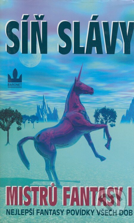 Kniha: Síň slávy mistrů fantasy I. (Robert Silverberg). Baronet, 2004 Kniha: Síň slávy mistrů fantasy I. (Robert Silverberg). Baronet, 2004
