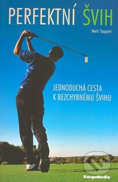Kniha: Perfektní švih (Neil Tappin). KargoMedia, 2008 Kniha: Perfektní švih (Neil Tappin). KargoMedia, 2008
