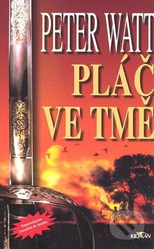 Kniha: Pláč ve tmě (Peter Watt). Alpress, 2008 Kniha: Pláč ve tmě (Peter Watt). Alpress, 2008