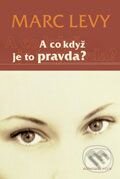 Kniha: A co když je to pravda? (Marc Levy). Plus, 2005 Kniha: A co když je to pravda? (Marc Levy). Plus, 2005