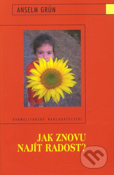 Kniha: Jak znovu najít radost (Anselm Grün). Karmelitánské nakladatelství, 2008 Kniha: Jak znovu najít radost (Anselm Grün). Karmelitánské nakladatelství, 2008