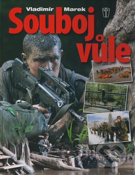 Kniha: Souboj vůle (Vladimír Marek). Naše vojsko CZ, 2008 Kniha: Souboj vůle (Vladimír Marek). Naše vojsko CZ, 2008