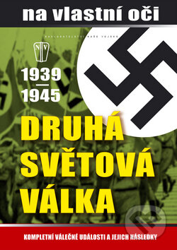 Kniha: Druhá světová válka 1939 - 1945 (M. Cavendish). Naše vojsko CZ, 2008 Kniha: Druhá světová válka 1939 - 1945 (M. Cavendish). Naše vojsko CZ, 2008