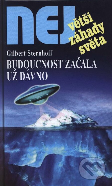 Kniha: Budoucnost začala už dávno (Gilbert Sternhoff). Dialog, 2008 Kniha: Budoucnost začala už dávno (Gilbert Sternhoff). Dialog, 2008