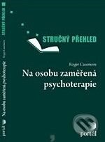 Kniha: Na osobu zaměřená psychoterapie (Roger Casemore). Portál, 2008 Kniha: Na osobu zaměřená psychoterapie (Roger Casemore). Portál, 2008