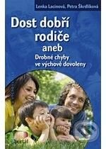 Kniha: Dost dobří rodiče (Lenka Lacinová a Petra Škrdlíková). Portál, 2008 Kniha: Dost dobří rodiče (Lenka Lacinová a Petra Škrdlíková). Portál, 2008