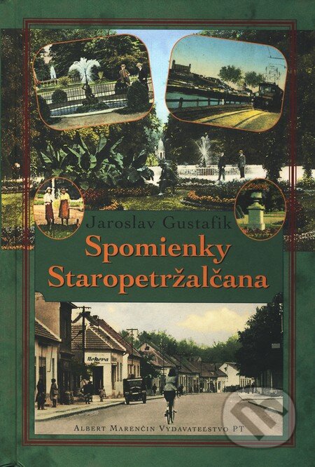 Kniha: Spomienky Staropetržalčana (Jaroslav Gustafik). Marenčin PT, 2009 Kniha: Spomienky Staropetržalčana (Jaroslav Gustafik). Marenčin PT, 2009