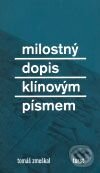 Kniha: Milostný dopis klínovým písmem (Tomáš Zmeškal). Torst, 2008 Kniha: Milostný dopis klínovým písmem (Tomáš Zmeškal). Torst, 2008
