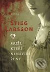 Kniha: Muži, kteří nenávidí ženy (Stieg Larsson). Host, 2008 Kniha: Muži, kteří nenávidí ženy (Stieg Larsson). Host, 2008