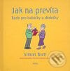 Kniha: Jak na prevíta - Rady pro babičky a dědečky (Simon Brett). Argo, 2008 Kniha: Jak na prevíta - Rady pro babičky a dědečky (Simon Brett). Argo, 2008