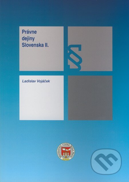 Právne dejiny Slovenska II. - Ladislav Vojáček, Eurokódex, 2008
