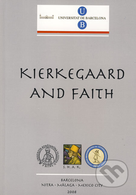 Kniha: Kierkegaard and Faith (University of Barcelona). University of Barcelona, 2008 Kniha: Kierkegaard and Faith (University of Barcelona). University of Barcelona, 2008