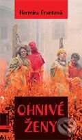 Kniha: Ohnivé ženy (Hermína Franková). Albatros CZ, 2004 Kniha: Ohnivé ženy (Hermína Franková). Albatros CZ, 2004