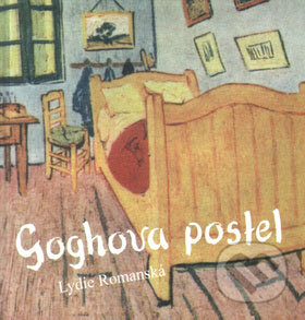 Kniha: Goghova postel (Lydie Romanská). Montanex, 2007 Kniha: Goghova postel (Lydie Romanská). Montanex, 2007