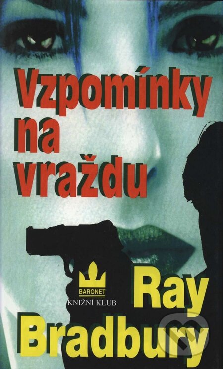 Kniha: Vzpomínky na vraždu (Ray Bradbury). Baronet, 2002 Kniha: Vzpomínky na vraždu (Ray Bradbury). Baronet, 2002