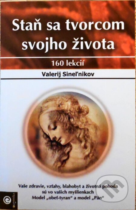 Kniha: Staň sa tvorcom svojho života (Valerij Sineľnikov). Eugenika, 2008 Kniha: Staň sa tvorcom svojho života (Valerij Sineľnikov). Eugenika, 2008