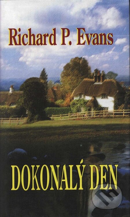 Kniha: Dokonalý den (Richard Paul Evans). Baronet, 2004 Kniha: Dokonalý den (Richard Paul Evans). Baronet, 2004