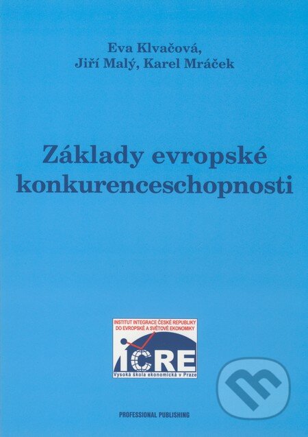 Kniha: Základy evropské konkurenceschopnosti (Eva Klvačová, Jiří Malý a Karel Mráček). Professional Publishing, 2007 Kniha: Základy evropské konkurenceschopnosti (Eva Klvačová, Jiří Malý a Karel Mráček). Professional Publishing, 2007