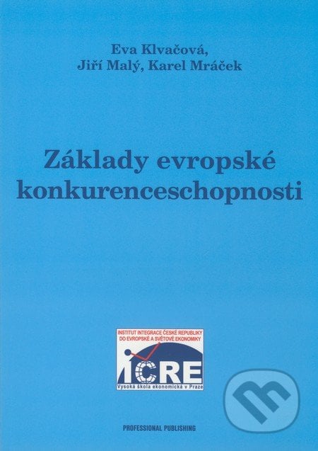 Základy evropské konkurenceschopnosti - Eva Klvačová, Jiří Malý, Karel Mráček, Professional Publishing, 2007