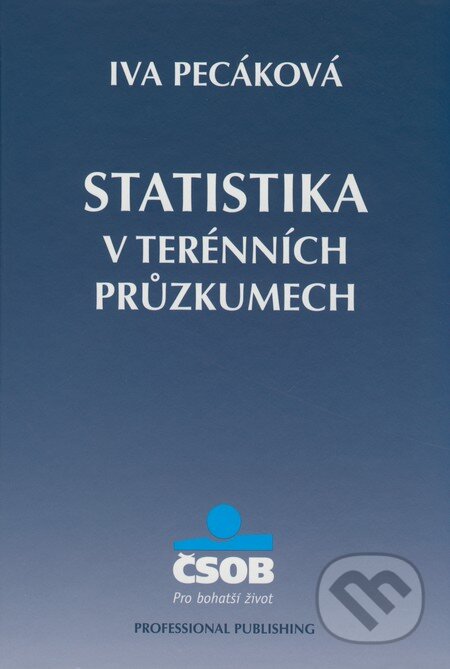 Kniha: Statistika v terénních průzkumech (Iva Pecáková). Professional Publishing, 2008 Kniha: Statistika v terénních průzkumech (Iva Pecáková). Professional Publishing, 2008