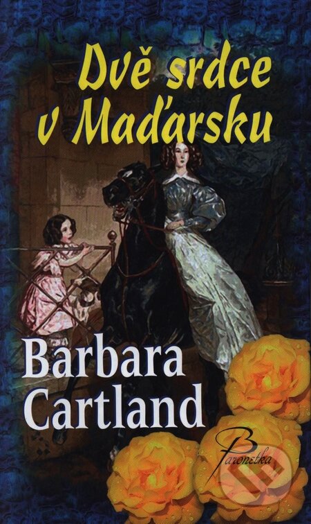 Kniha: Dvě srdce v Maďarsku (Barbara Cartland). Baronet, 2006 Kniha: Dvě srdce v Maďarsku (Barbara Cartland). Baronet, 2006