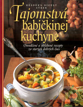Kniha: Tajomstvá babičkinej kuchyne (Reader´s Digest Výběr). Reader´s Digest Výběr, 2004 Kniha: Tajomstvá babičkinej kuchyne (Reader´s Digest Výběr). Reader´s Digest Výběr, 2004