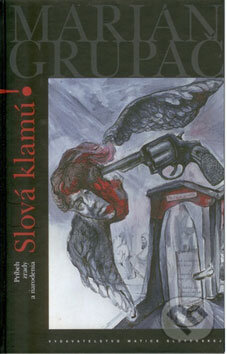 Kniha: Slová klamú! (Marián Grupač). Matica slovenská, 2008 Kniha: Slová klamú! (Marián Grupač). Matica slovenská, 2008