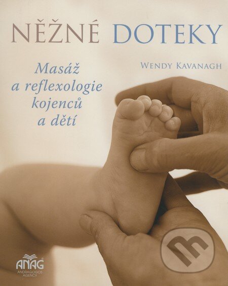 Kniha: Něžné doteky (Wendy Kavanagh). ANAG, 2008 Kniha: Něžné doteky (Wendy Kavanagh). ANAG, 2008