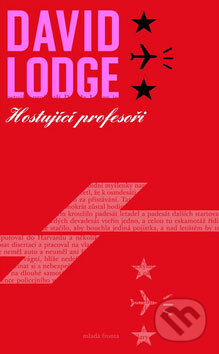 Kniha: Hostující profesoři (David Lodge). Mladá fronta, 2008 Kniha: Hostující profesoři (David Lodge). Mladá fronta, 2008