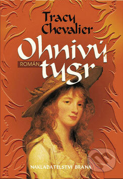 Kniha: Ohnivý tygr (Tracy Chevalier). Brána, 2008 Kniha: Ohnivý tygr (Tracy Chevalier). Brána, 2008