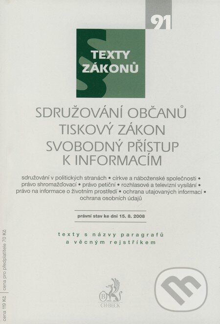 Kniha: Sdružování občanů, Tiskový zákon, Svobodný přístup k informacím (C. H. Beck). C. H. Beck, 2008 Kniha: Sdružování občanů, Tiskový zákon, Svobodný přístup k informacím (C. H. Beck). C. H. Beck, 2008