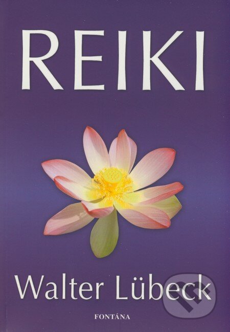 Kniha: Reiki (Walter Lübeck). Fontána, 2008 Kniha: Reiki (Walter Lübeck). Fontána, 2008