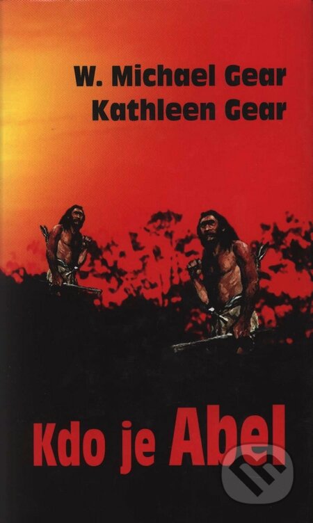 Kniha: Kdo je Abel (Kathleen Gear a W. Michael Gear). Baronet, 2005 Kniha: Kdo je Abel (Kathleen Gear a W. Michael Gear). Baronet, 2005