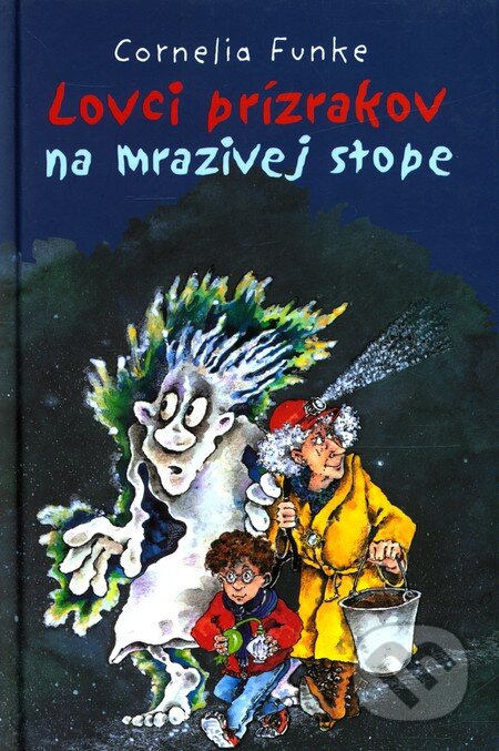 Kniha: Lovci prízrakov na mrazivej stope (Cornelia Funke). Slovart, 2008 Kniha: Lovci prízrakov na mrazivej stope (Cornelia Funke). Slovart, 2008