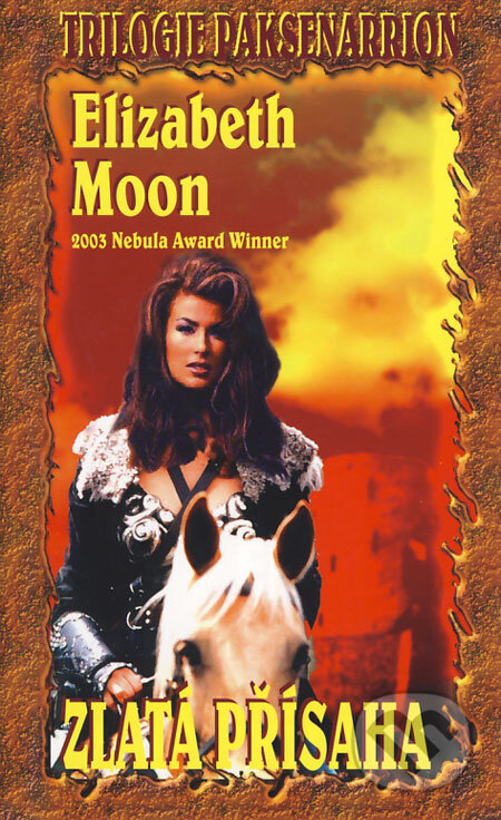 Kniha: Zlatá přísaha (Elizabeth Moon). Baronet, 2006 Kniha: Zlatá přísaha (Elizabeth Moon). Baronet, 2006