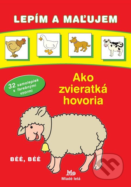 Kniha: Ako zvieratká hovoria (vymaľovánka) (Slovenské pedagogické nakladateľstvo - Mladé letá). Slovenské pedagogické nakladateľstvo - Mladé letá, 2008 Kniha: Ako zvieratká hovoria (vymaľovánka) (Slovenské pedagogické nakladateľstvo - Mladé letá). Slovenské pedagogické nakladateľstvo - Mladé letá, 2008