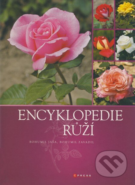 Encyklopedie růží - Bohumil Jaša, Bohumil Zavadil, Computer Press, 2008